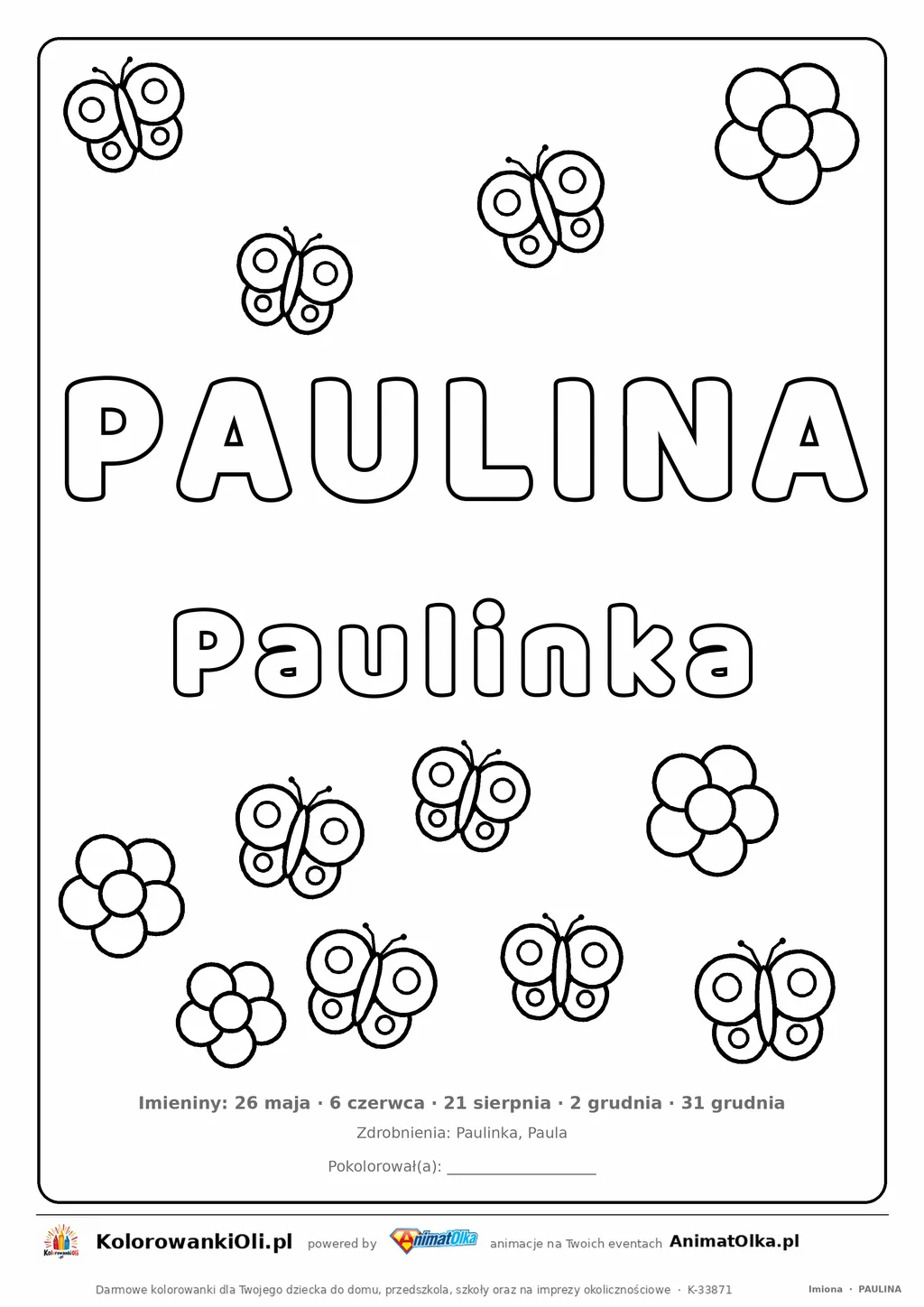 Imię PAULINA do druku — konturowy napis do kolorowania z motylami, pod nim Paulinka, na dole daty imienin