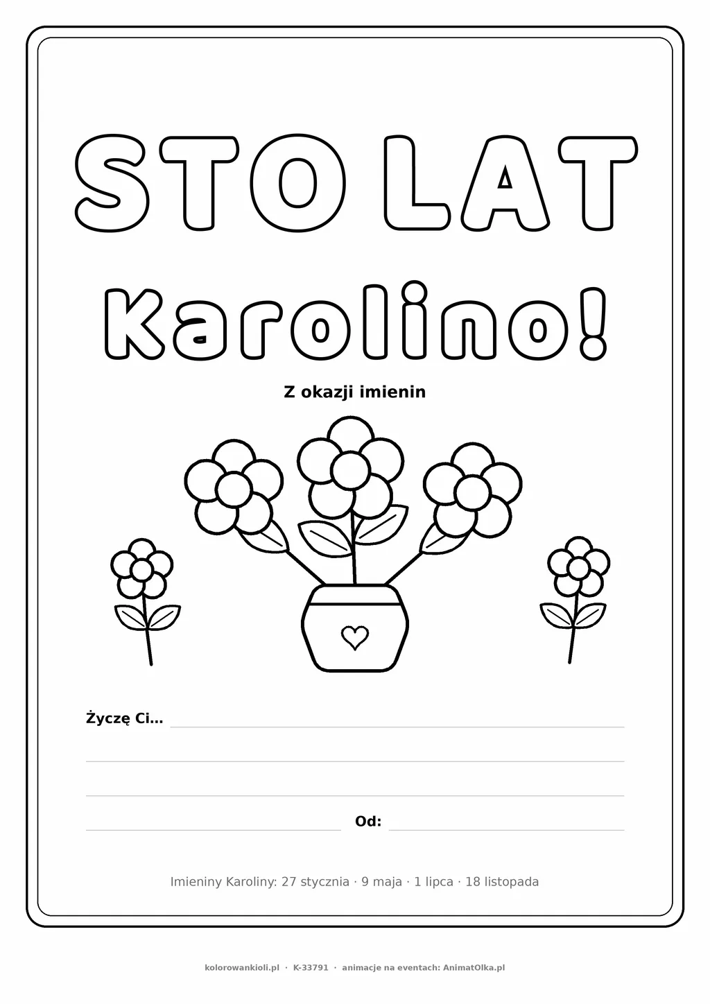 Laurka na imieniny Karoliny do druku — napis Sto lat, Karolino z kwiatami, linie na życzenia