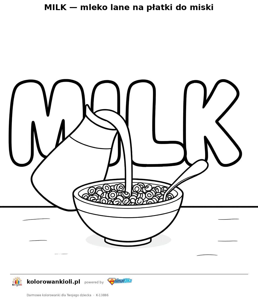 MILK — mleko lane na płatki do miski — kolorowanka do wydruku dla dzieci