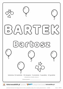 Imię BARTEK do druku — konturowy napis do kolorowania z balonikami, pod nim Bartosz, na dole daty imienin