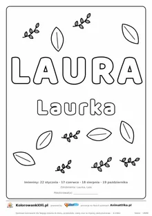 Imię LAURA do druku — konturowy napis do kolorowania z listkami, pod nim Laurka, na dole daty imienin