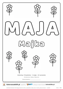 Imię MAJA do druku — konturowy napis do kolorowania z kwiatami, pod nim Majka, na dole daty imienin