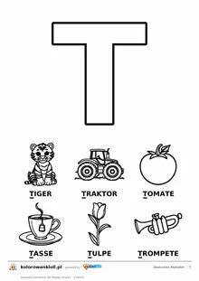 Niemiecki alfabet, litera T do kolorowania i sześć obrazków: Tiger, Traktor, Tomate, Tasse, Tulpe, Trompete — karta do druku