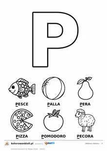 Alfabet włoski, litera P do kolorowania i sześć obrazków: pesce, palla, pera, pizza, pomodoro, pecora — karta do druku